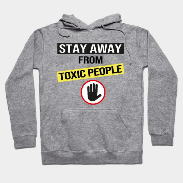 Stay Away From Toxic People Hoodie by DragonTees